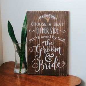 WEDDING DECOR SIGN "CHOOSE A SEAT EITHER SIDE..."